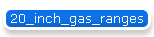 20_inch_gas_ranges